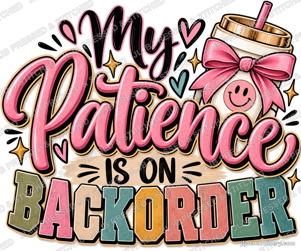 My Patience Is on Backorder — Ready-to-Press DTF Transfer