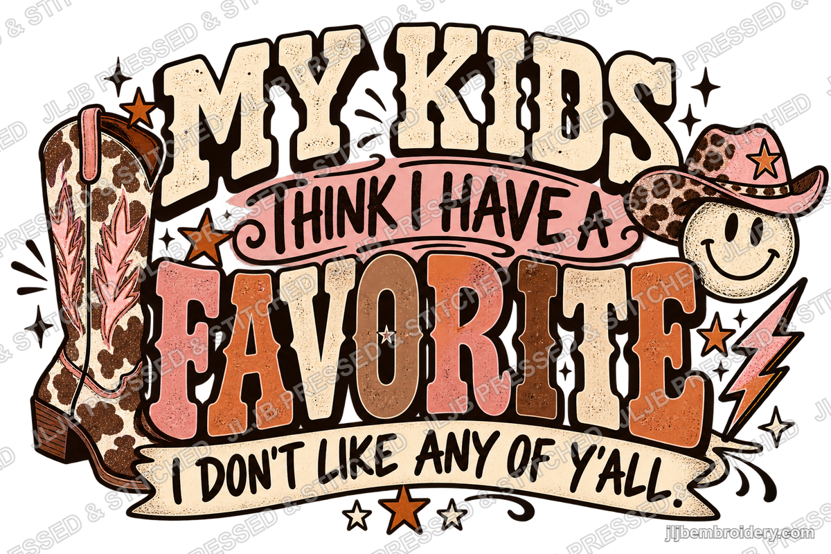 My Kids Think I Have a Favorite — Ready-to-Press DTF Transfer
