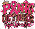 Pink October — Fight Like a Girl — Ready-to-Press DTF Transfer