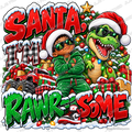 Santa, I'm Rawr-some — Holiday Crew Ready-to-Press DTF Transfer